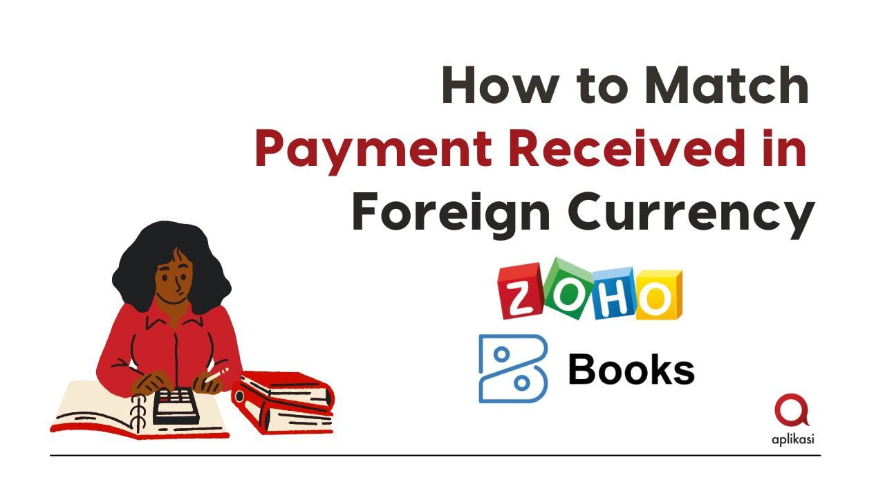Zoho Books -How To Match Payment Receive in Foreign Currency 